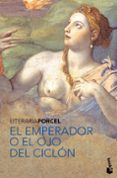 el emperador o el ojo del ciclon-baltasar porcel-9788408089353 el emperador o el ojo del ciclon-baltasar porcel-9788408089353