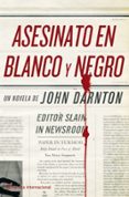 asesinato en blanco y negro-john darnton-9788408096153 asesinato en blanco y negro-john darnton-9788408096153