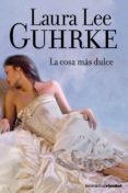 la cosa mas dulce-laura lee guhrke-9788408110453 la cosa mas dulce-laura lee guhrke-9788408110453