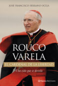 rouco varela, el cardenal de la libertad-jose francisco serrano-9788408130253 rouco varela, el cardenal de la libertad-jose francisco serrano-9788408130253