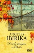 donde siempre es otoño (ebook)-angeles ibirika-9788408141853 donde siempre es otoño (ebook)-angeles ibirika-9788408141853