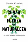 curar con la fuerza de la naturaleza: un medico en defensa de la naturopatia-9788408181453 curar con la fuerza de la naturaleza: un medico en defensa de la naturopatia-9788408181453