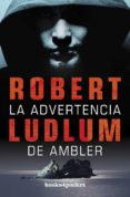 la advertencia de ambler-robert ludlum-9788415139553 la advertencia de ambler-robert ludlum-9788415139553