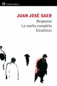 responso. la vuelta completa. cicatrices-juan jose saer-9788415325253 responso. la vuelta completa. cicatrices-juan jose saer-9788415325253