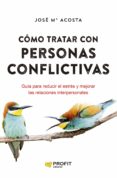 cómo tratar con personas conflictivas (ebook)-jose maria acosta-9788415330653 cómo tratar con personas conflictivas (ebook)-jose maria acosta-9788415330653