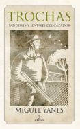 trochas: sabiduria y sentires del cazador-miguel yanes puga-9788415338253 trochas: sabiduria y sentires del cazador-miguel yanes puga-9788415338253