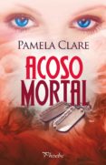 acoso mortal-pamela clare-9788415433453 acoso mortal-pamela clare-9788415433453
