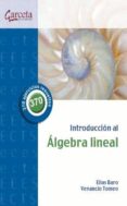 introduccion al algebra lineal: 370 ejercicios resueltos-elias baro-9788415452553 introduccion al algebra lineal: 370 ejercicios resueltos-elias baro-9788415452553