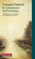 el crepusculo de prometeo-françois flahault-9788415472353 el crepusculo de prometeo-françois flahault-9788415472353