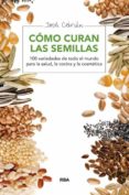 como curan las semillas-jordi cebrian-9788415541653 como curan las semillas-jordi cebrian-9788415541653