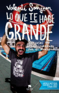 lo que te hace grande-valenti sanjuan-9788415678953 lo que te hace grande-valenti sanjuan-9788415678953