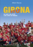 girona un equip, una aficio i una ciutat de primera-albert bassas-9788415726753 girona un equip, una aficio i una ciutat de primera-albert bassas-9788415726753