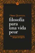 filosofia para una vida peor: brevario del pesimismo filosofico del siglo xx-oriol quintana-9788415930853 filosofia para una vida peor: brevario del pesimismo filosofico del siglo xx-oriol quintana-9788415930853