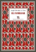 el familiar; seguido de te verde-joseph sheridan le fanu-9788416034253 el familiar; seguido de te verde-joseph sheridan le fanu-9788416034253