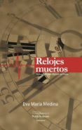 relojes muertos-eva maria medina moreno-9788416216253 relojes muertos-eva maria medina moreno-9788416216253