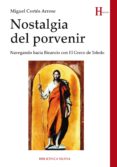 nostalgia del porvenir: navegando hacia bizancio con el greco de toledo-miguel cortes arrese-9788416345953 nostalgia del porvenir: navegando hacia bizancio con el greco de toledo-miguel cortes arrese-9788416345953