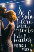 si solo fuera un cuento de hadas-victoria vilchez-9788416384853 si solo fuera un cuento de hadas-victoria vilchez-9788416384853