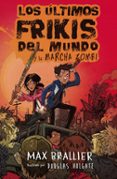 2.los últimos frikis del mundo y la marcha zombi-max brallier-9788416387953 2.los últimos frikis del mundo y la marcha zombi-max brallier-9788416387953