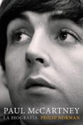 paul mccartney: la biografia-philip norman-9788416420353 paul mccartney: la biografia-philip norman-9788416420353