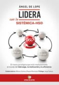 lidera con la sistemica hs®, 360º: el nuevo paradigma que esta revolucionando el mundo del liderazgo, la motivacion y la eficiencia-angel de lope-9788416538553 lidera con la sistemica hs®, 360º: el nuevo paradigma que esta revolucionando el mundo del liderazgo, la motivacion y la eficiencia-angel de lope-9788416538553