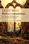 mistica y romanticismo: las fuentes misticas del romanticismo aleman-ernst benz-9788416638253 mistica y romanticismo: las fuentes misticas del romanticismo aleman-ernst benz-9788416638253