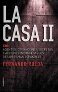 la casa ii: cni: agentes, operaciones secretas y acciones inconfesables de los espias españoles-fernando rueda-9788416867653 la casa ii: cni: agentes, operaciones secretas y acciones inconfesables de los espias españoles-fernando rueda-9788416867653