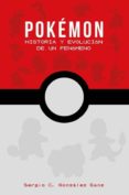pokemon: historia y evolucion de un fenomeno-sergio c. gonzalez sanz-9788417389253 pokemon: historia y evolucion de un fenomeno-sergio c. gonzalez sanz-9788417389253