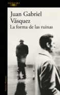 la forma de las ruinas (ebook)-juan gabriel vasquez-9788420420653 la forma de las ruinas (ebook)-juan gabriel vasquez-9788420420653