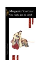 una vuelta por mi carcel-marguerite yourcenar-9788420426853 una vuelta por mi carcel-marguerite yourcenar-9788420426853