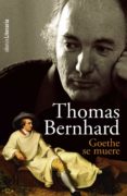 goethe se muere-thomas bernhard-9788420608853 goethe se muere-thomas bernhard-9788420608853