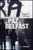 la paz de belfast-rogelio alonso-9788420667553 la paz de belfast-rogelio alonso-9788420667553