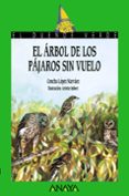 el arbol de los pajaros sin vuelo-concha lopez narvaez-9788420729053 el arbol de los pajaros sin vuelo-concha lopez narvaez-9788420729053