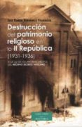 destruccion del patrimonio religioso en la ii republica (1931-1936) (ebook)-9788422014553 destruccion del patrimonio religioso en la ii republica (1931-1936) (ebook)-9788422014553