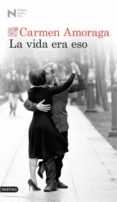 la vida era eso (ebook)-carmen amoraga-9788423348053 la vida era eso (ebook)-carmen amoraga-9788423348053