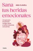 Ebooks descarga gratuita para móvil SANA TUS HERIDAS EMOCIONALES
				EBOOK de ANNA ELISSA CLAVELL PINTO