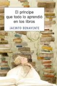 el principe que todo lo aprendio en los libros (2ª ed)-jacinto benavente-9788426137753 el principe que todo lo aprendio en los libros (2ª ed)-jacinto benavente-9788426137753