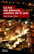 luz del silencio camino de tu paz-jose alegre vilas-9788427713253 luz del silencio camino de tu paz-jose alegre vilas-9788427713253