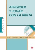 aprender y jugar con la biblia (incluye cd-rom)-francisco javier zambrano sosa-9788428818353 aprender y jugar con la biblia (incluye cd-rom)-francisco javier zambrano sosa-9788428818353