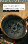 1000 pensamientos para iluminar la vida-jose luis vazquez borau-9788428823753 1000 pensamientos para iluminar la vida-jose luis vazquez borau-9788428823753