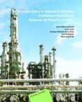 introduccion a la ingenieria quimica:problemas resueltos de balan ces de materia y energia-9788429171853 introduccion a la ingenieria quimica:problemas resueltos de balan ces de materia y energia-9788429171853