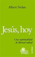 jesus, hoy. una espiritualidad de libertad radical-albert nolan-9788429317053 jesus, hoy. una espiritualidad de libertad radical-albert nolan-9788429317053