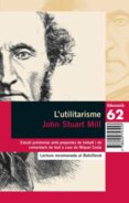 l utilitarisme (propostes de lectura)-john stuart mill-9788429757453 l utilitarisme (propostes de lectura)-john stuart mill-9788429757453