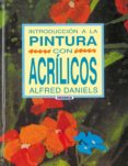 introduccion a la pintura con acrilicos-alfred daniels-9788430574353 introduccion a la pintura con acrilicos-alfred daniels-9788430574353