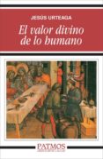 el valor divino de lo humano-jesus urteaga-9788432108853 el valor divino de lo humano-jesus urteaga-9788432108853