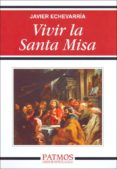 vivir la santa misa-javier echevarria-9788432137853 vivir la santa misa-javier echevarria-9788432137853