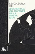 ¡despertad, oh jovenes de la nueva era!-kenzaburo oe-9788432225253 ¡despertad, oh jovenes de la nueva era!-kenzaburo oe-9788432225253