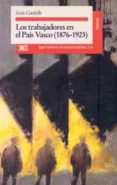 los trabajadores en el pais vasco (1876-1936)-luis castells-9788432308253 los trabajadores en el pais vasco (1876-1936)-luis castells-9788432308253