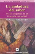 la andadura del saber: piezas dispersas de un intinerario intelec tual-gonzalo puente ojea-9788432311253 la andadura del saber: piezas dispersas de un intinerario intelec tual-gonzalo puente ojea-9788432311253