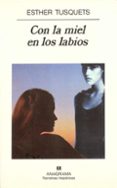 con la miel en los labios (3ª ed.)-esther tusquets-9788433910653 con la miel en los labios (3ª ed.)-esther tusquets-9788433910653