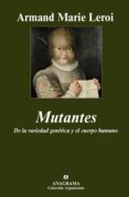 mutantes: de la variedad genetica y el cuerpo humano-armand marie leroi-9788433962553 mutantes: de la variedad genetica y el cuerpo humano-armand marie leroi-9788433962553
